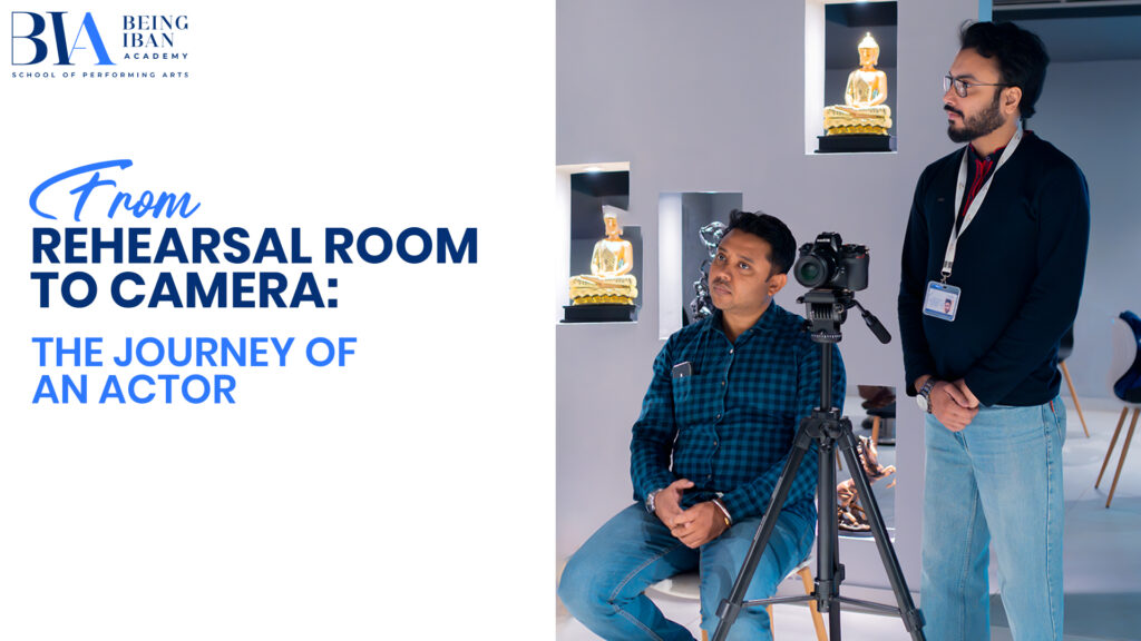 From Rehearsal Room to Camera_ The Journey of an Actor
