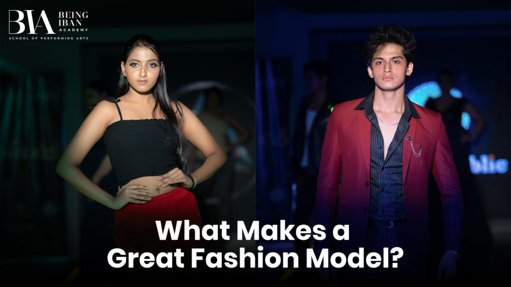 what makes a great fashion model